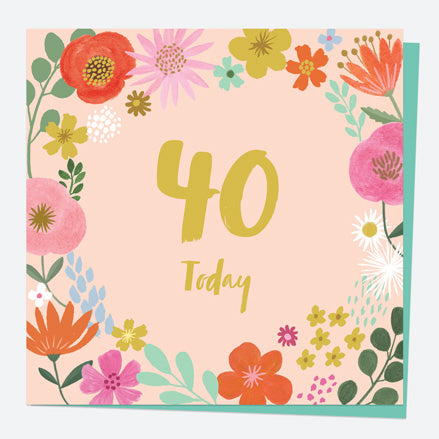 40th Birthday Card - Beautiful Blooms - Border 40
