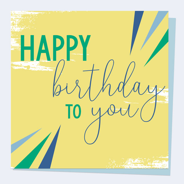 General Birthday Card For Him - Feeling Bright Typography - Happy Birthday To You