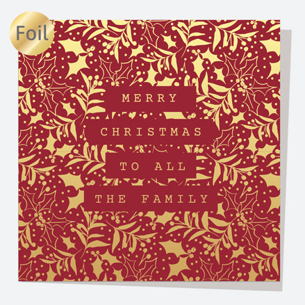 Luxury Foil Christmas Card - Contemporary Christmas - Holly & Berry - To All The Family