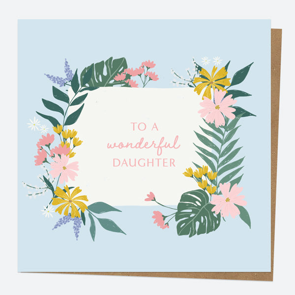 Daughter Birthday Card - Summer Botanicals - Floral Frame