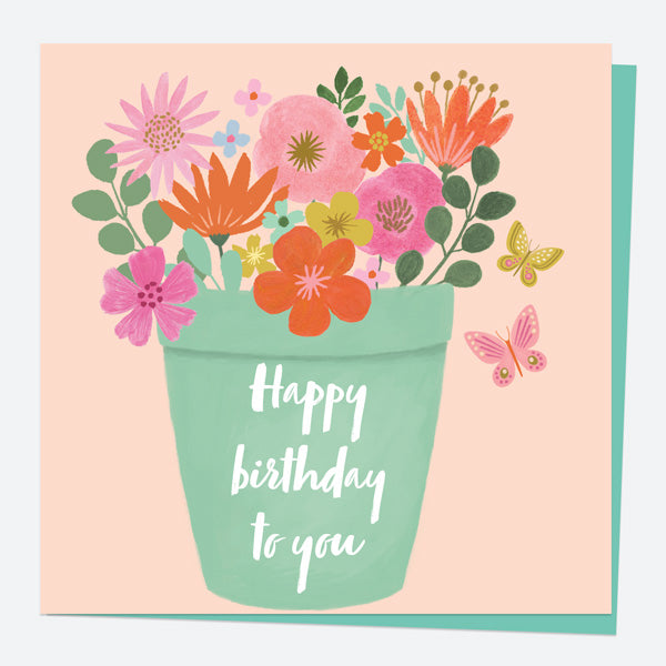 General Birthday Card - Beautiful Blooms - Pot - Happy Birthday To You