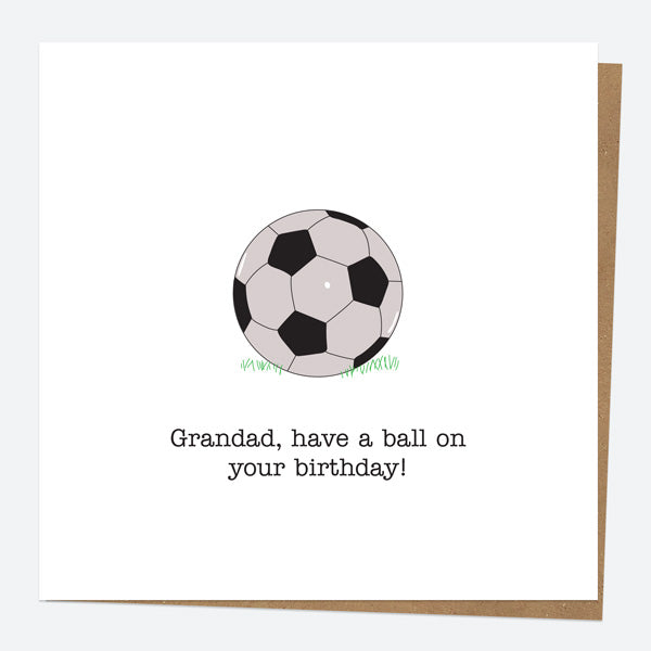 Grandad Birthday Card - Hand Drawn Funnies - Football - Have A Ball - Grandad