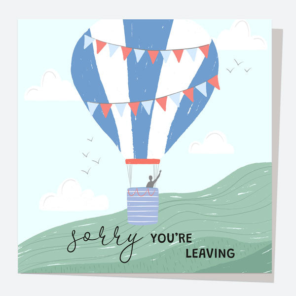 Leaving Card - Hot Air Balloon - Sorry You're Leaving