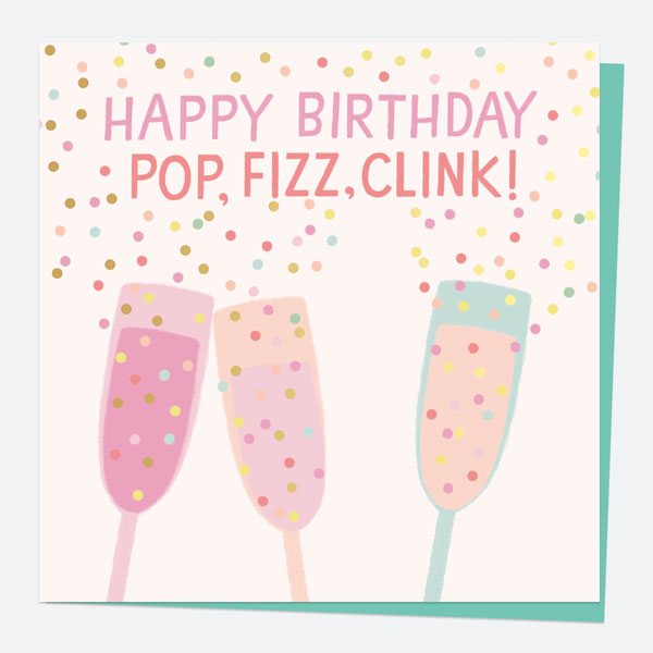 Luxury Foil Birthday Card - Sweet Spot Champagne - Pop, Fizz, Clink