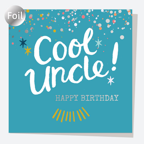 Luxury Foil Birthday Card - Typography Splash - Cool Uncle! Happy Birthday