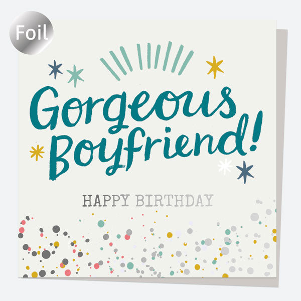 Luxury Foil Birthday Card - Typography Splash - Gorgeous Boyfriend! Happy Birthday