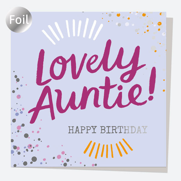 Luxury Foil Birthday Card - Typography Splash - Lovely Auntie! Happy Birthday