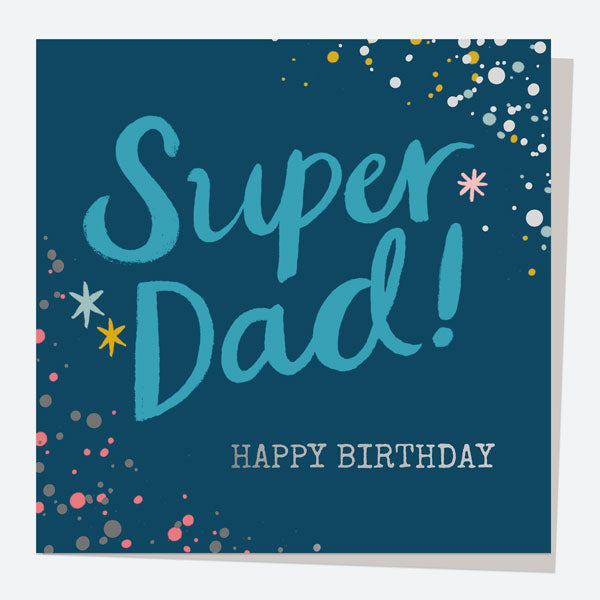 Luxury Foil Birthday Card - Typography Splash - Super Dad! Happy Birthday
