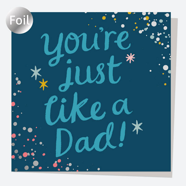Luxury Foil Father's Day Card - Typography Splash - You're Just Like a Dad