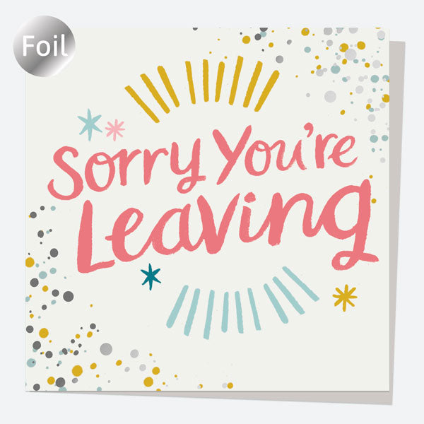 Luxury Foil Leaving Card - Typography Splash - Sorry You're Leaving