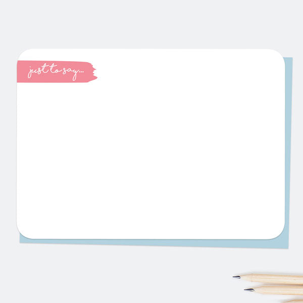 Pinking Out Loud - Just To Say - Note Cards - Pack of 10