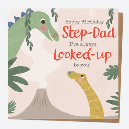 Step-Dad Birthday Card - Dinosaur Land - I've Always Looked Up To You - Step-Dad