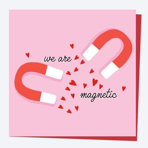 Valentine's Day Card - Magnetic Attraction - We Are Magnetic